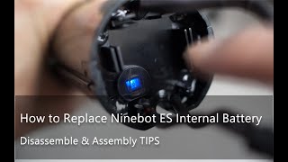 How to Replace Ninebot ES Internal Battery | Disassemble & Assembly TIPS