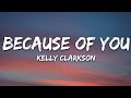 Kelly Clarkson - Because Of You (Lyrics)