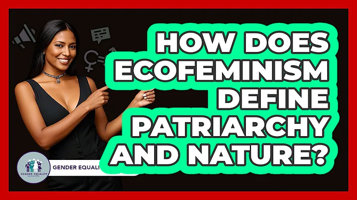 How Does Ecofeminism Define Patriarchy And Nature?