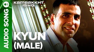 Video thumbnail of "KYUN - Male | Kambakkht Ishq | Akshay Kumar & Kareena Kapoor"