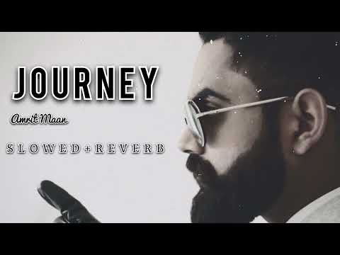 Journey SLOWED REVERB Amrit Maan Latest Punjabi Songs 2023 LofiExplore 