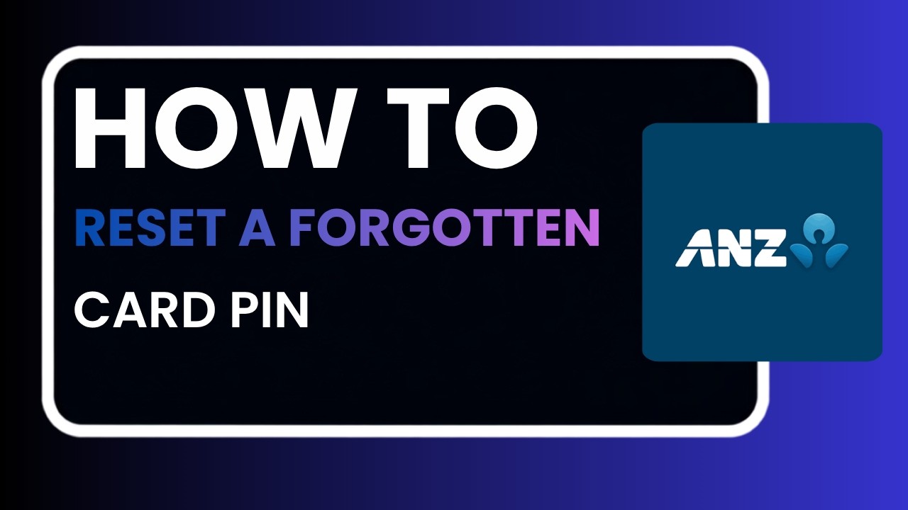 How to Reset a Forgotten Card PIN with ANZ 2026 – Complete Step-by