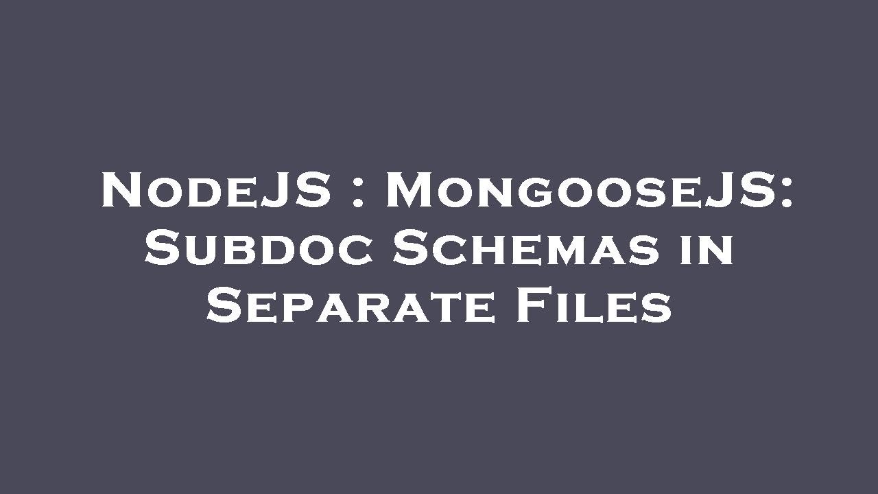 NodeJS : MongooseJS: Subdoc Schemas in Separate Files - YouTube