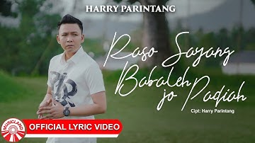 Harry Parintang - Raso Sayang Babaleh Jo Padiah [Official Lyric Video HD]