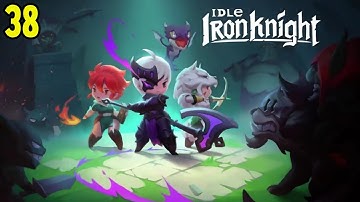 Best Idle Rpg Mobile Idle Iron Knight - Android Gameplay Part 38