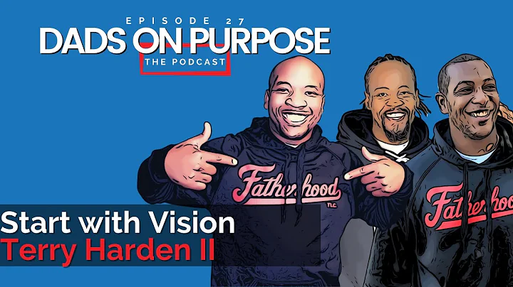 Episode 27 - Start with Vision w/ Terry Harden II-...