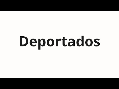 How to pronounce Deportados