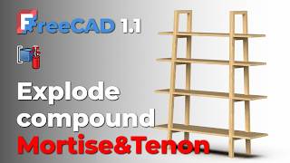 Faster FreeCAD Modeling Create a Bookshelf and Explode into Clean Parts with Mortise Tenon