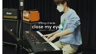 close my eyes - zhong chenle nct dream | slowed   reverb