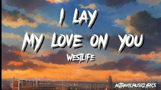 I Lay My Love On You Lyrics- Westlife | you make me feel brand new AGTravelMusicLyrics