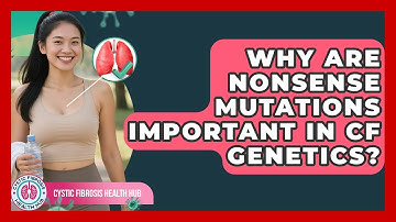 Why Are Nonsense Mutations Important In CF Genetics? - Cystic Fibrosis Health Hub