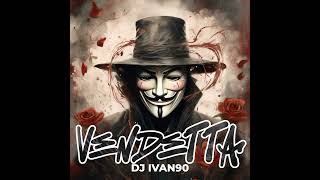 Dj Ivan90 - Vendeta ( Original Mix )