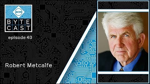 ByteCast Episode 40: Robert Metcalfe