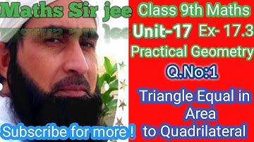 Q.No:1 Construction of a triangle equal in area to given quadrilateral Exercise.17.3