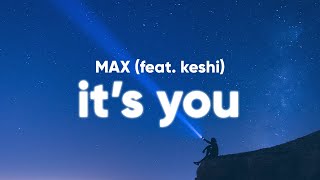 MAX - IT'S YOU (Lyrics) feat. keshi