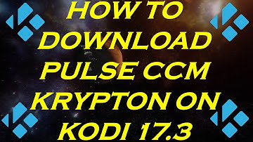 How to Download Pulse CCM Krypton on Kodi 17.3