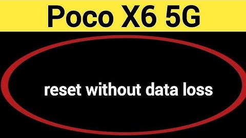 How to reset without data loss, Poco X6 5G me reset kaise karen Bina data loss