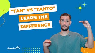 TAN vs TANTO: Master These COMMONLY CONFUSED Spanish Terms!