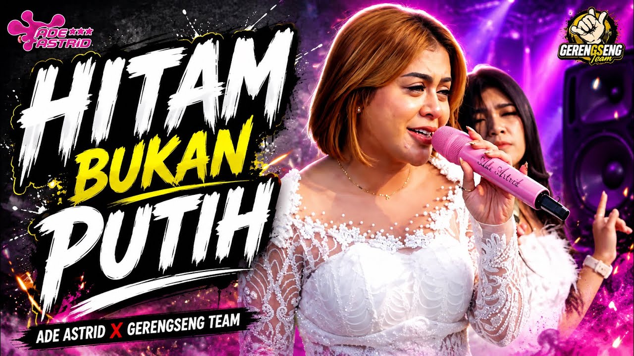 HITAM BUKAN PUTIH || LIVE ADE ASTRID X GERENGSENG TEAM