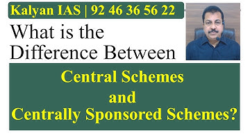 What is the Difference Between Central Schemes and Centrally Sponsored Schemes? www.KalyanIAS.com