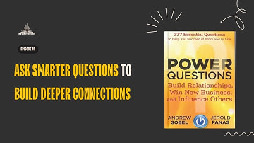 Power Questions by Andrew Sobel | Book Summary Podcast | Effective Communication | Active Listening