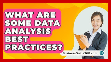 What Are Some Data Analysis Best Practices? - BusinessGuide360.com