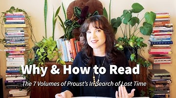 Why and How to  Read the 7 Volumes of Proust