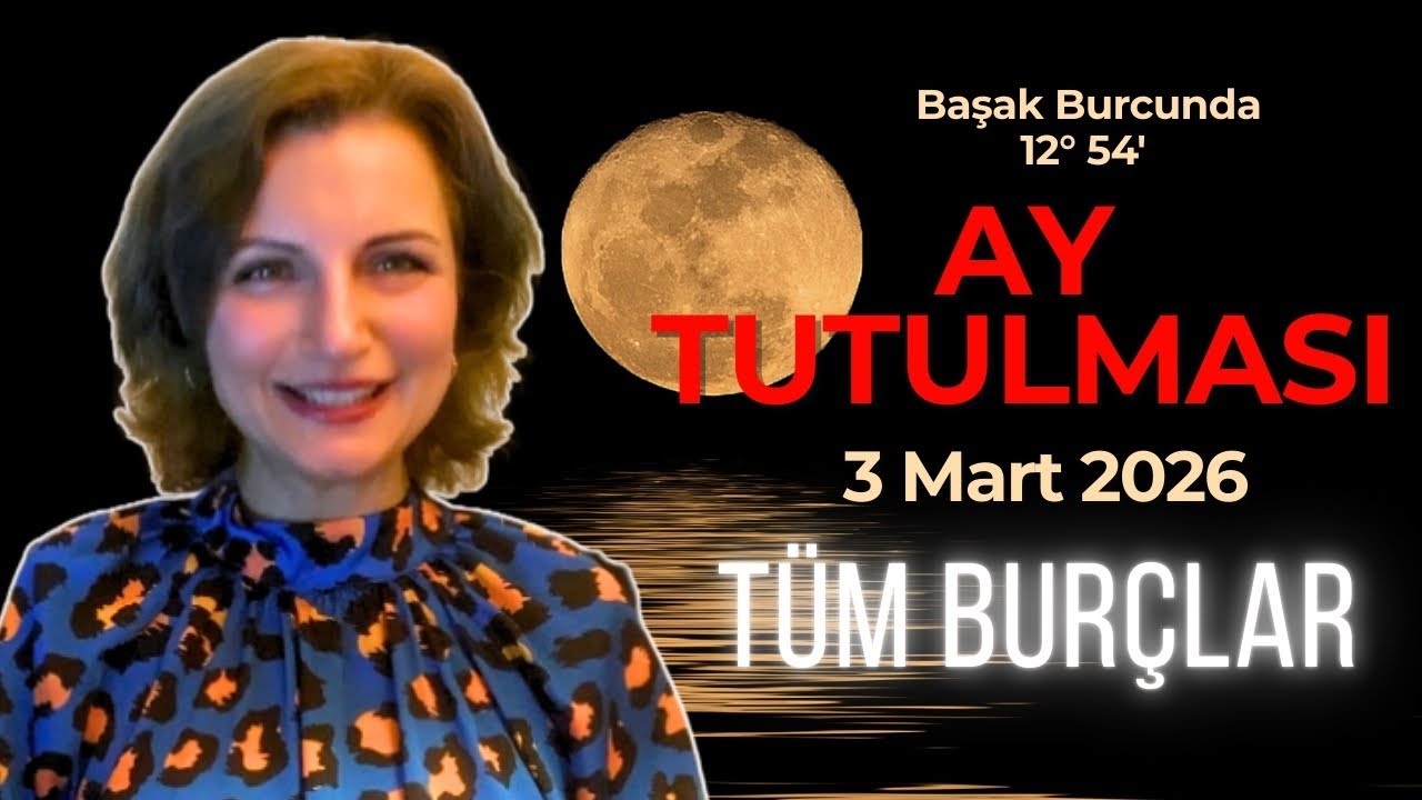 3 Mart 2026 Başak Dolunayı | AY TUTULMASI | Tüm Burçlara Etkisi