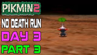 Pikmin 2 (NO DEATH RUN) - Day 3 (Part 3 of 3)