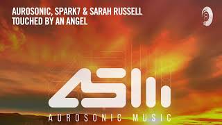 Video thumbnail of "Aurosonic, Spark7 & Sarah Russell - Touched By An Angel [Extended]"