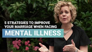 5 Strategies to Improve Your Marriage When Facing Mental Illness