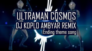  dj Koplo Ambyar Remix - Ultraman Cosmos Ed Mp3