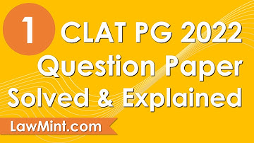 CLAT PG 2022 Question Paper Analysed, Explained & Answered Part 1