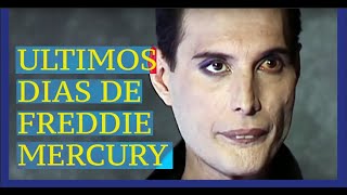 ULTIMOS DIAS DE FREDDIE MERCURY ULTIMOS DIAS DE FREDDIE MERCURY