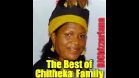THE BEST OF CHITHEKA FAMILY - DJChizzariana