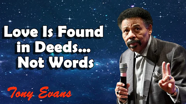 Tony Evans Sermons 2024 - Love Is Found in Deeds… Not Words