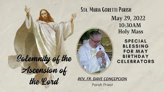 May 29, 2022 | Rosary & 10:30am Holy Mass on The Solemnity of the Ascension of the Lord