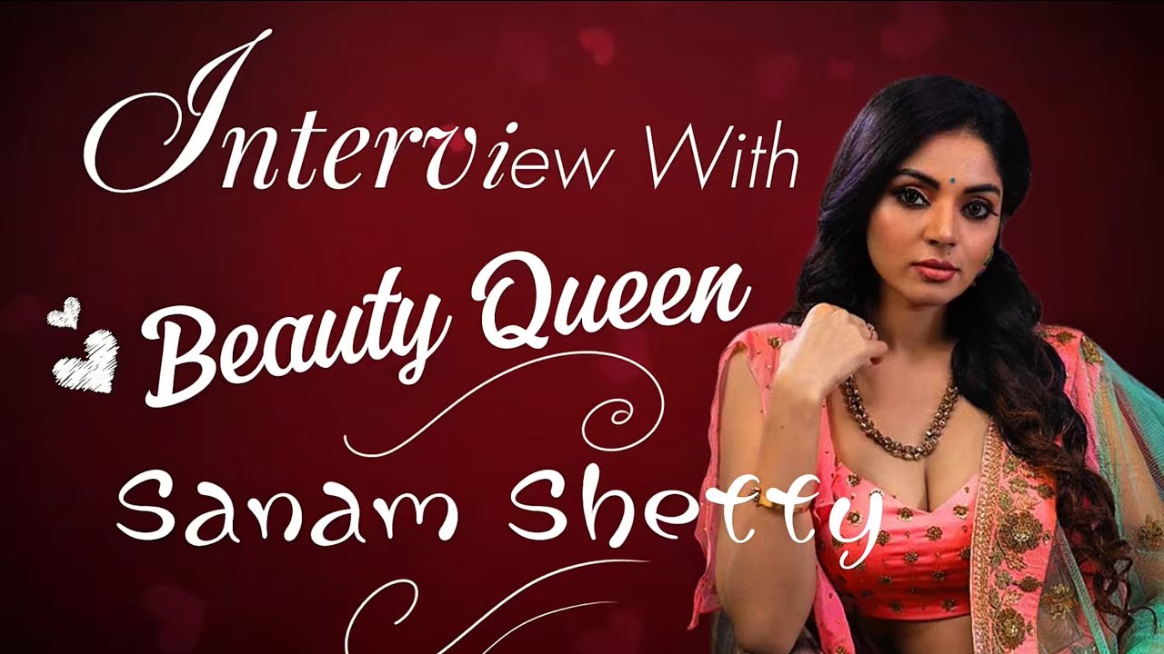 Interview with Beauty Queen Sanam Shetty