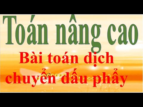 Video Toán nâng cao Bài toán dịch chuyển dấu phẩy - YouTube