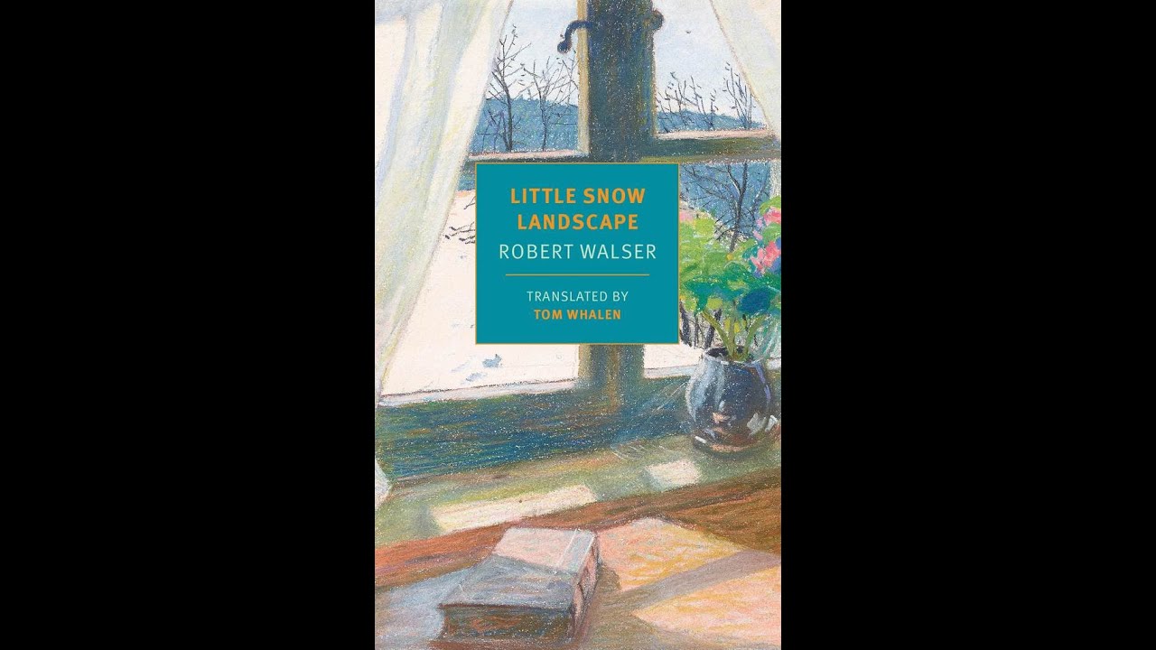 NYRB: Robert Walser's "Little Snow Landscape," with translator Tom Whalen & Edwin Frank