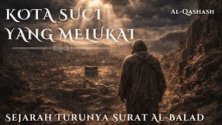 Download Lagu Sejarah Turunya Surat Al-Balad || Kota Suci yang Melukai Rasulullah MP3