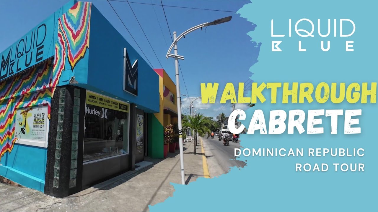 4k Walkthrough - CABARETE, Dominican Republic - Road Tour - Liquid Blue Cabarete