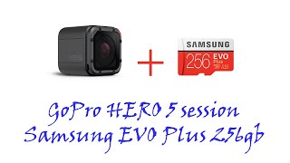 Go Pro HERO 5 session vs Samsung EVO Plus 256gb