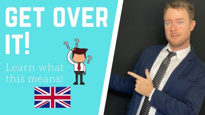 To Get Over It (English Idiom Meaning) 