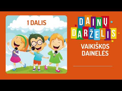 DAINŲ DARŽELIS 1 dalis. Populiariausios Vaikiškos Dainelės Ir Žaidimai