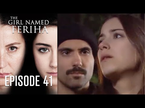 The Girl Named Feriha - Episode 41