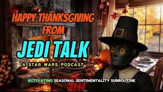 Happy Thanksgiving From Jedi Talk!