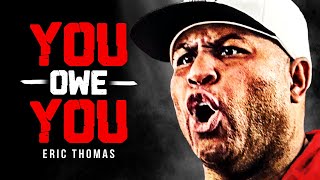 You Owe You - Best Motivational Speech Video (Eric Thomas Motivation)