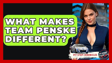 What Makes Team Penske Different? - Pit Stop Chronicles