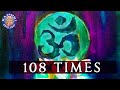 Om Chanting 108 Times | Peaceful Chant For Peace And Meditation | Meditation Music